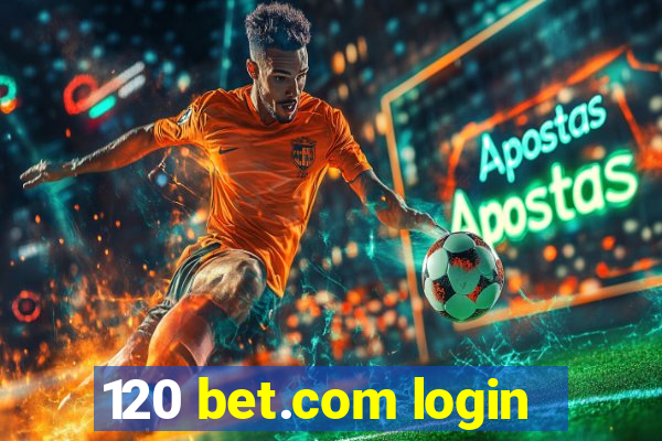 120 bet.com login